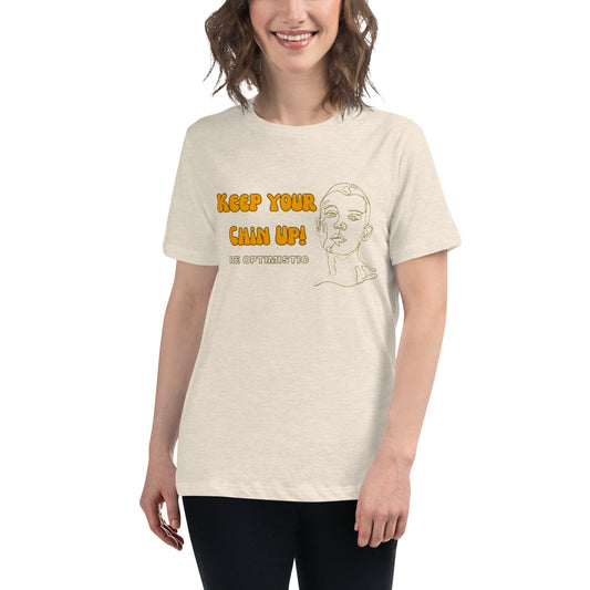 "CHIN UP!"/ Women's Relaxed T-Shirt